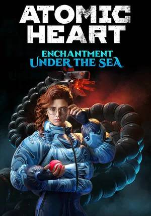 Atomic Heart: Enchantment Under the Sea